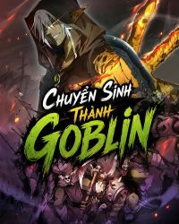 Chuyển Sinh Thành Goblin Chuyển Sinh Thành Goblin